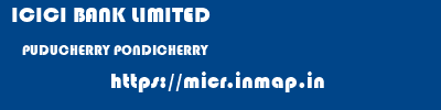 ICICI BANK LIMITED  PUDUCHERRY PONDICHERRY    micr code